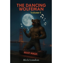 Rick London’s “The Dancing Wolfeman” Gives the Classic Werewolf Tale a Fresh Twist
